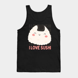 I love Sushi Cute Kawaii Sushi Animal Life is better eating sushi ramen Chinese food addict Tank Top